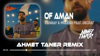 Canbay & Wolker feat. Decrat - Of Aman ( Ahmet Taner Remix )