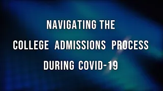Episode 2:  Navigating The College Admissions Process During COVID-19