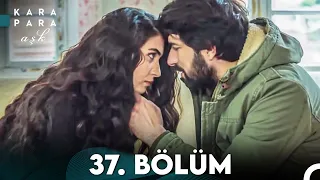 Kara Para Aşk 37. Bölüm (FULL HD)