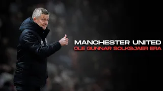 Manchester United - Ole Gunnar Solskjaer Era