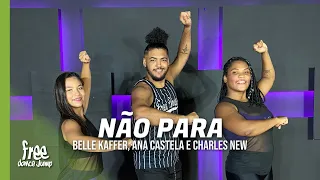 Não Para - Ana Castela , Belle Kaffer e Dj Charles New | FREEDANCE Bora Dançar- Coreografia
