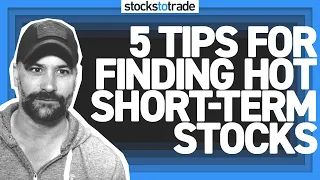 5 Tips For Finding Hot Short-Term Stocks