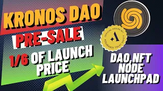 Kronos Dao PRESALE 1/6 of Launch Price DAO, NFT, Node Launchpad