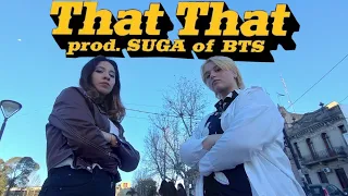 [ KPOP IN PUBLIC ] PSY - 'That That (prod. & feat. SUGA of BTS)' dance cover by Thxchuu with Kyuu