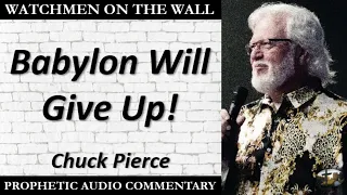 “Babylon Will Give Up!” – Powerful Prophetic Encouragement from Chuck Pierce