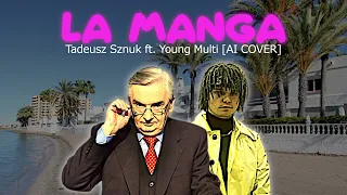 Tadeusz Sznuk feat. YOUNG MULTI - La Manga [AI COVER] (ALBERTO FT. JOSEF BRATAN - LA MANGA)