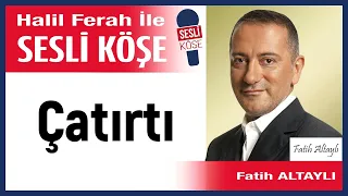 Fatih Altaylı: 'Çatırtı' 13/05/24 Halil Ferah ile Sesli Köşe