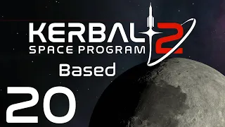 Kerbal Space Program 2 | Based | Episode 20