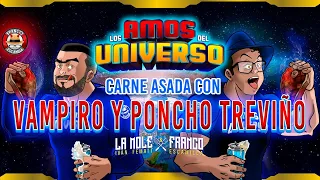 Los Amos del Universo.- Carne Asada con Vampiro y Poncho Treviño