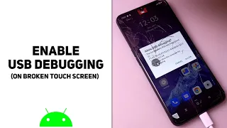 How to turn on USB Debugging with broken screen