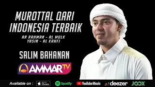 MUROTTAL TERBAIK SALIM BAHANAN || SURAT AR RAHMAN - AL MULK - YASIN - AL KAHFI