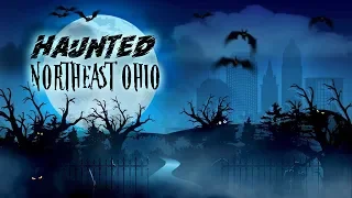 Haunted Northeast Ohio Road Trip