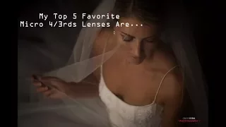 My Top 5 Micro 4/3 Lenses Are...