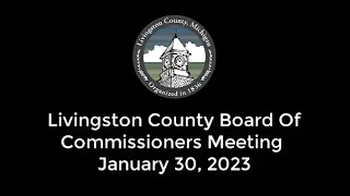 Livingston County Board of Commissioners Meeting - January 30, 2023