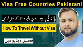 Visa-Free Countries for Pakistani Passport | 2024 Guide |Explore the World