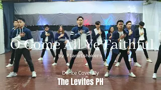 O COME ALL YE FAITHFUL | Dance Cover by The Levites PH