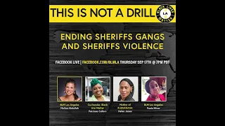 This Is Not a Drill! “Ending LA County Sheriffs Gangs and Violence”