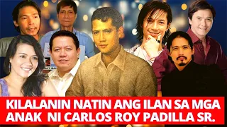 KILALANIN NATIN ANG ILAN SA MGA ANAK NI CARLOS ROY PADILLA SR