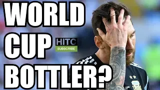 IS MESSI A WORLD CUP BOTTLER?!