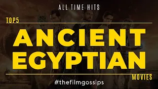 Top 5: Ancient Egyptian Movies | (The Film Gossips)