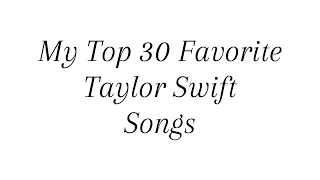 My Top 30 Favorite Taylor Swift Songs!!!