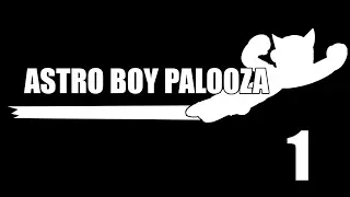 Astro Boy Palooza - Episode 1