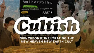 Cultish: Shincheonji - Infiltrating the New Heaven New Earth Cult