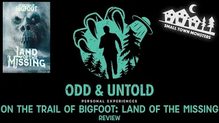 On the Trail of Bigfoot: Land of the Missing - Review | Episode 61