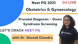 Prenatal Diagnosis - Down Syndrome Screening | ObGyn | NEET PG 2021 | Dr. Shonali Chandra