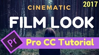 How to Achieve a Film Look In Premiere Pro - Tutorial 2017 + Free Cinematic Lut Pack