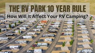 How Will The RV Park 10 Year Rule Affect Your Future RV Camping?