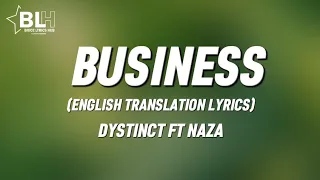 Dystinct ft Naza - Business (English Translation Lyrics)