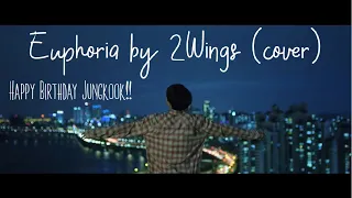 BTS (방탄소년단) Euphoria by 2Wings (Cover) | Happy Birthday Jungkook!