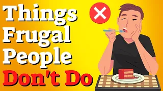 10 Things Frugal People Don't Do