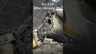 An-225 Before and after Ukraine War