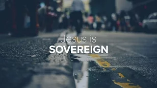 Jesus Unboxed - Jesus is Sovereign - Peter Tanchi