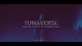 #Yunaverse "Used To Love You "Live in Kuala Lumpur