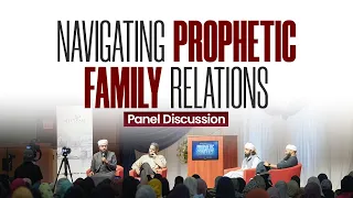 Navigating Prophetic Family Relations | Miftaah Circle Panel Discussion