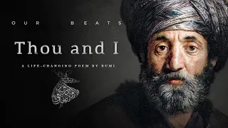 Thou and I - Rumi (Life Changing Poem) | Jalaluddin Rumi