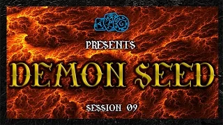 Demon Seed 09: Finale Pt. 2