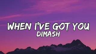 Dimash - When I've Got You (Lyrics)