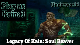 Play as Kain: 3 (Underworld) - Legacy Of Kain: Soul Reaver