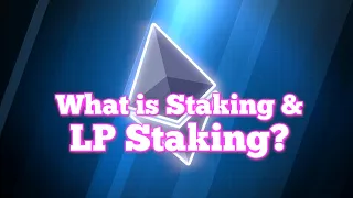 What is Staking and LP Staking? | The Basics