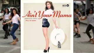 Jennifer Lopez - Ain't your mama (Pull up remix)