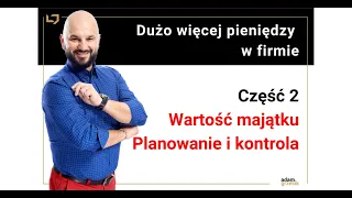 Więcej  pieniędzy w firmie: wartość majątku, planowanie, kontrola (Moduł 2 lekcja 2)