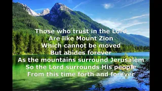 SING PSALM 125 (THOSE WHO TRUST IN THE LORD ARE LIKE MOUNT ZION)
