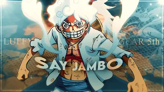 Luffy "Gear 5th" -Say Jambo  [Edit/AMV] | HaleZoid