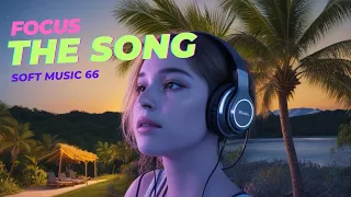 Focus the song - Soft music 66