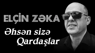 Elcin Zeka - Ehsen size qardaslar 2023 (Official Audio)