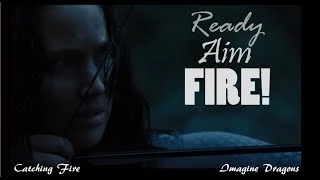 Ready, Aim, Fire - Catching fire (Imagine Dragons)